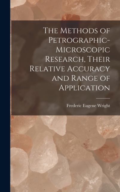 The Methods of Petrographic-Microscopic Research, Their Relative Accuracy and Range of Application