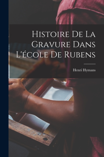 Histoire De La Gravure Dans L'ecole De Rubens
