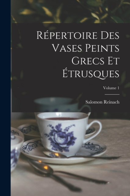 Repertoire Des Vases Peints Grecs Et Etrusques; Volume 1
