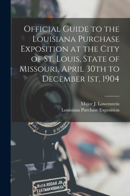 Official Guide to the Louisiana Purchase Exposition at the City of St. Louis, State of Missouri, April 30th to December 1st, 1904