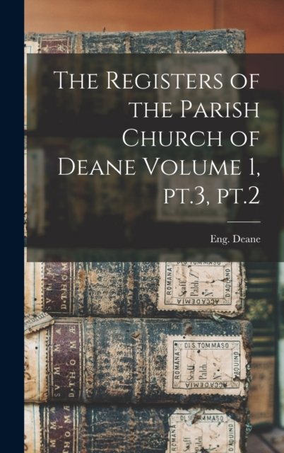 The Registers of the Parish Church of Deane Volume 1, pt.3, pt.2