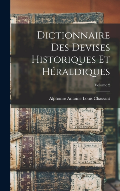Dictionnaire des devises historiques et heraldiques; Volume 2