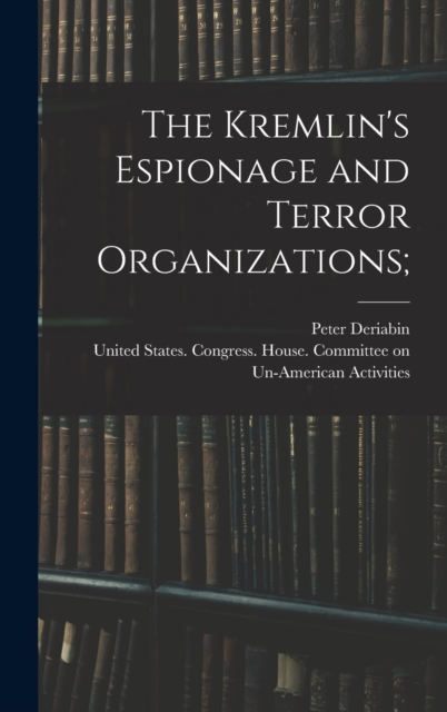 The Kremlin's Espionage and Terror Organizations;