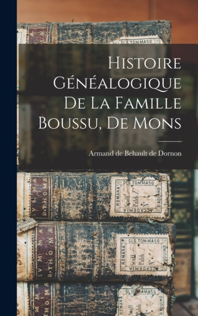 Histoire genealogique de la famille Boussu, de Mons