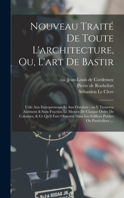 Nouveau traite de toute l'architecture, ou, L'art de bastir