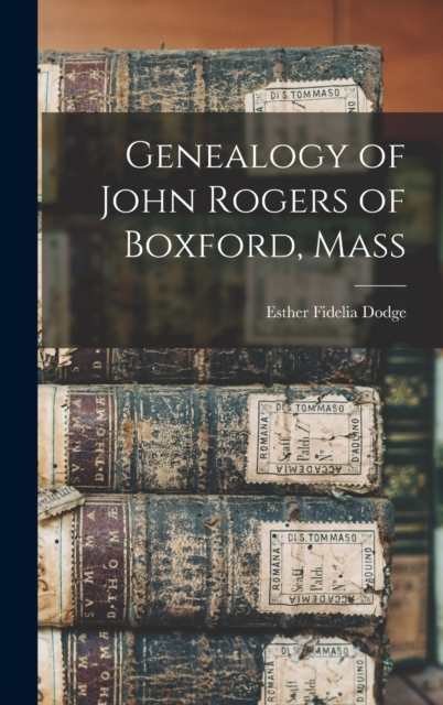 Genealogy of John Rogers of Boxford, Mass