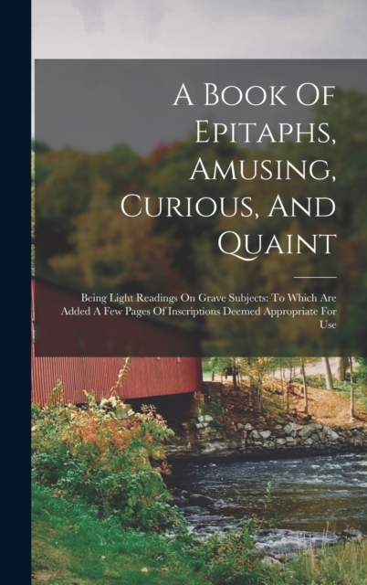 A Book Of Epitaphs, Amusing, Curious, And Quaint