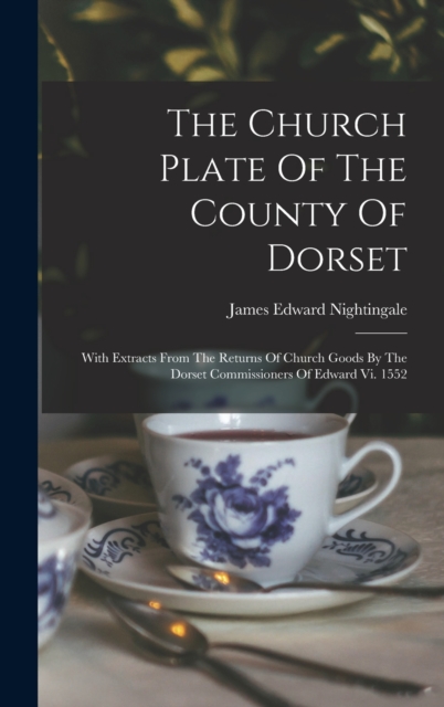 The Church Plate Of The County Of Dorset