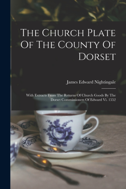 The Church Plate Of The County Of Dorset