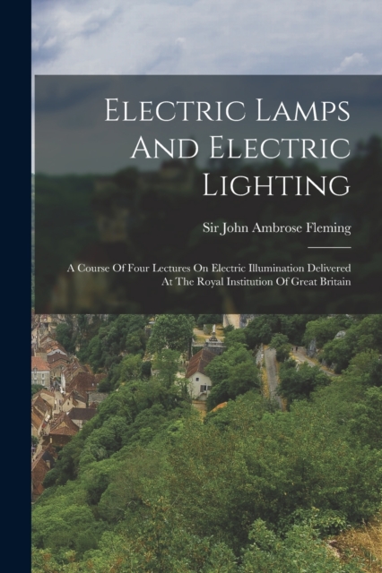 Electric Lamps And Electric Lighting