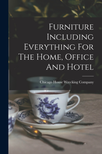 Furniture Including Everything For The Home, Office And Hotel