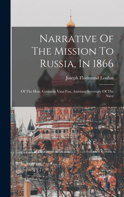Narrative Of The Mission To Russia, In 1866