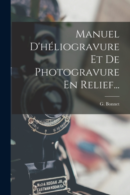 Manuel D'heliogravure Et De Photogravure En Relief...