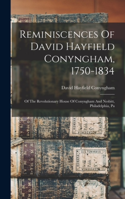 Reminiscences Of David Hayfield Conyngham, 1750-1834