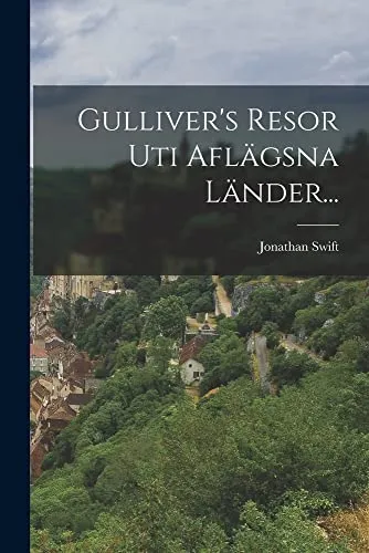 Gulliver's Resor Uti Aflagsna Lander...