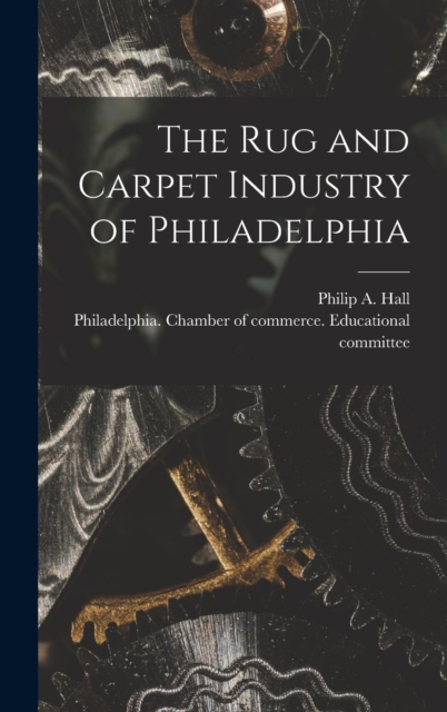 The Rug and Carpet Industry of Philadelphia