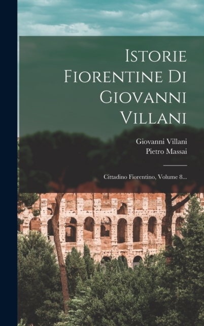 Istorie Fiorentine Di Giovanni Villani