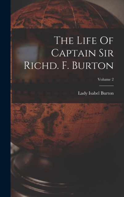The Life Of Captain Sir Richd. F. Burton; Volume 2