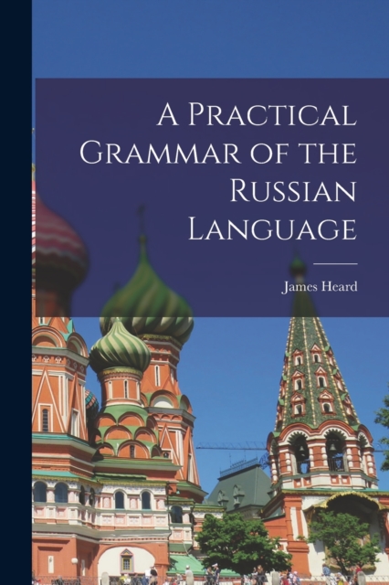 A Practical Grammar of the Russian Language