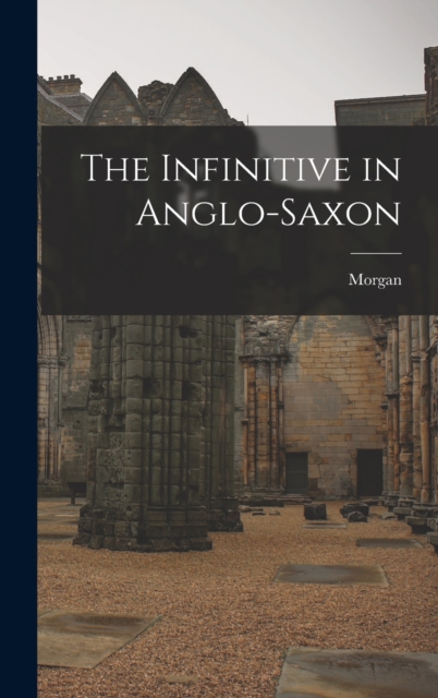 The Infinitive in Anglo-Saxon