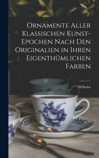 Ornamente aller klassischen Kunst-Epochen nach den Originalien in ihren eigenthümlichen Farben