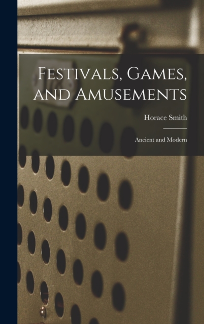 Festivals, Games, and Amusements