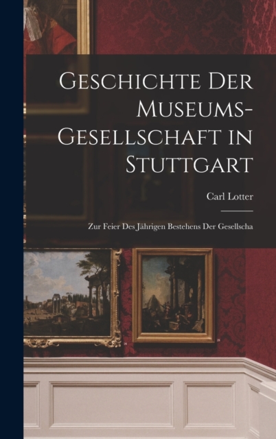Geschichte der Museums-gesellschaft in Stuttgart