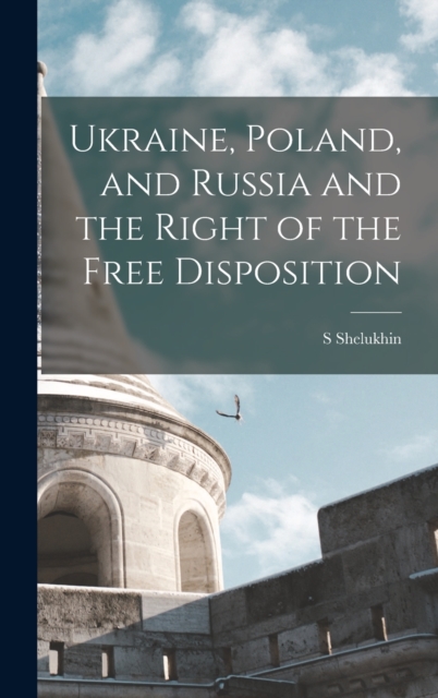 Ukraine, Poland, and Russia and the Right of the Free Disposition