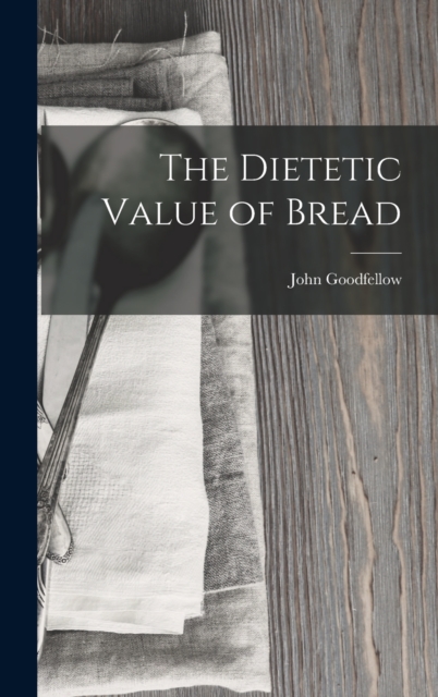 The Dietetic Value of Bread