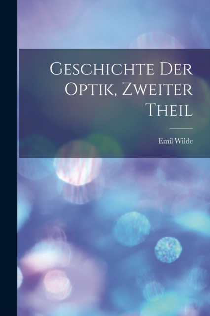 Geschichte Der Optik, Zweiter Theil