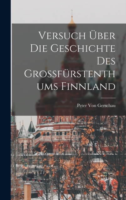 Versuch Uber Die Geschichte Des Grossfurstenthums Finnland