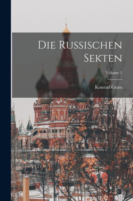 Die Russischen Sekten; Volume 1