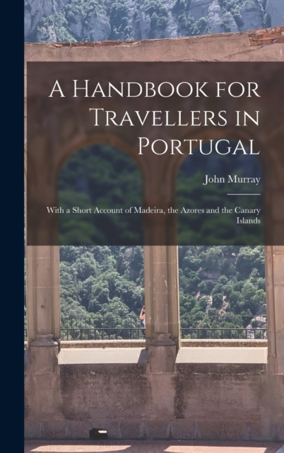 A Handbook for Travellers in Portugal