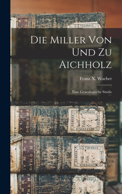 Die Miller Von Und Zu Aichholz