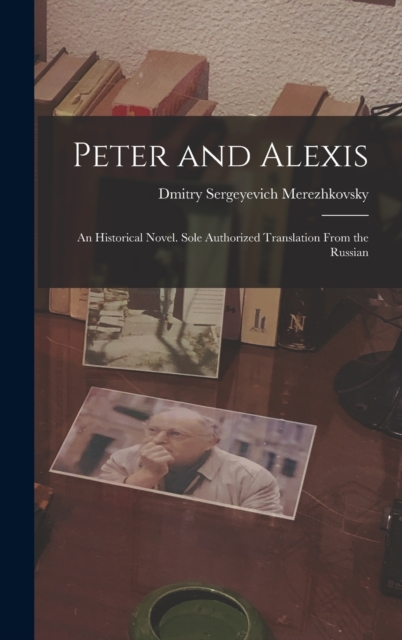 Peter and Alexis; an Historical Novel. Sole Authorized Translation From the Russian