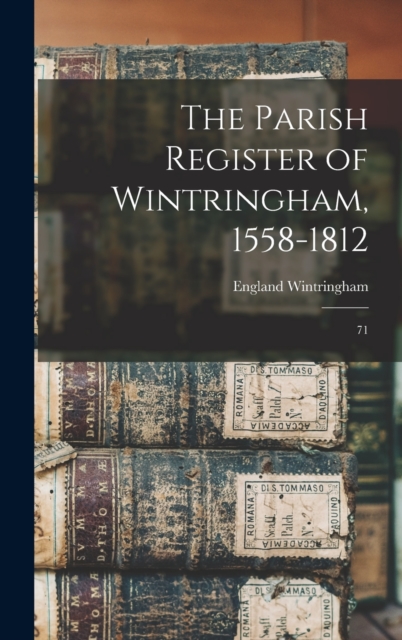 The Parish Register of Wintringham, 1558-1812