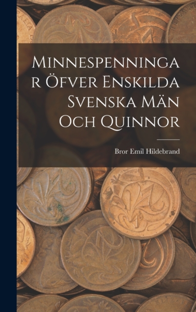 Minnespenningar ofver enskilda Svenska Man och Quinnor