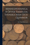 Minnespenningar ofver enskilda Svenska Man och Quinnor