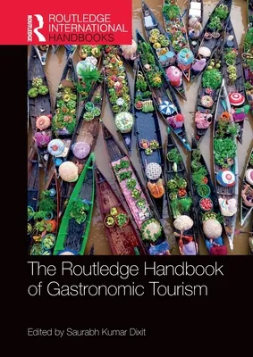 The Routledge Handbook of Gastronomic Tourism