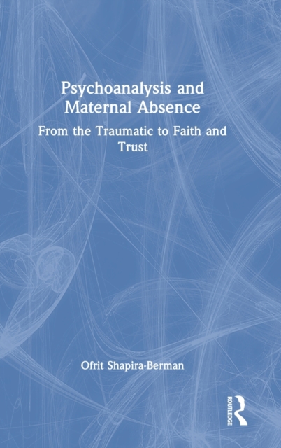 Psychoanalysis and Maternal Absence