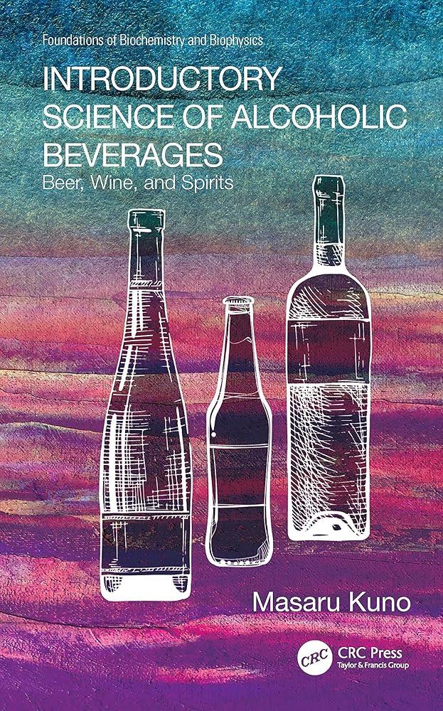 Introductory Science of Alcoholic Beverages : Beer, Wine, and Spirits