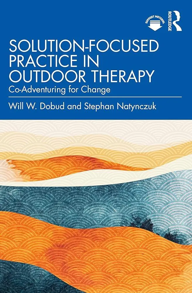 Solution-Focused Practice in Outdoor Therapy : Co-Adventuring for Change