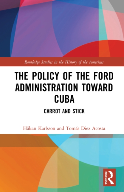 The Policy of the Ford Administration Toward Cuba