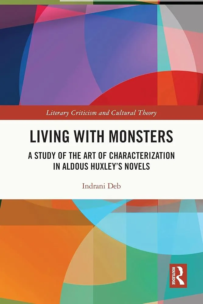 Living with Monsters : A Study of the Art of Characterization in Aldous Huxley’s Novels