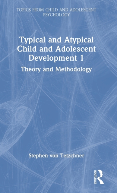 Typical and Atypical Child and Adolescent Development 1 Theory and Methodology