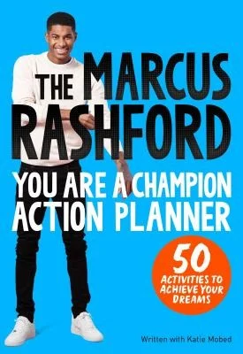 The Marcus Rashford You Are a Champion Action Planner : 50 Activities to Achieve Your Dreams