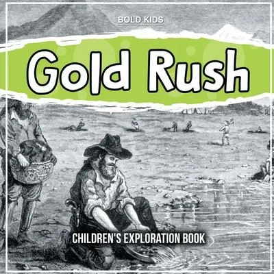 Gold Rush : Children's Exploration Book