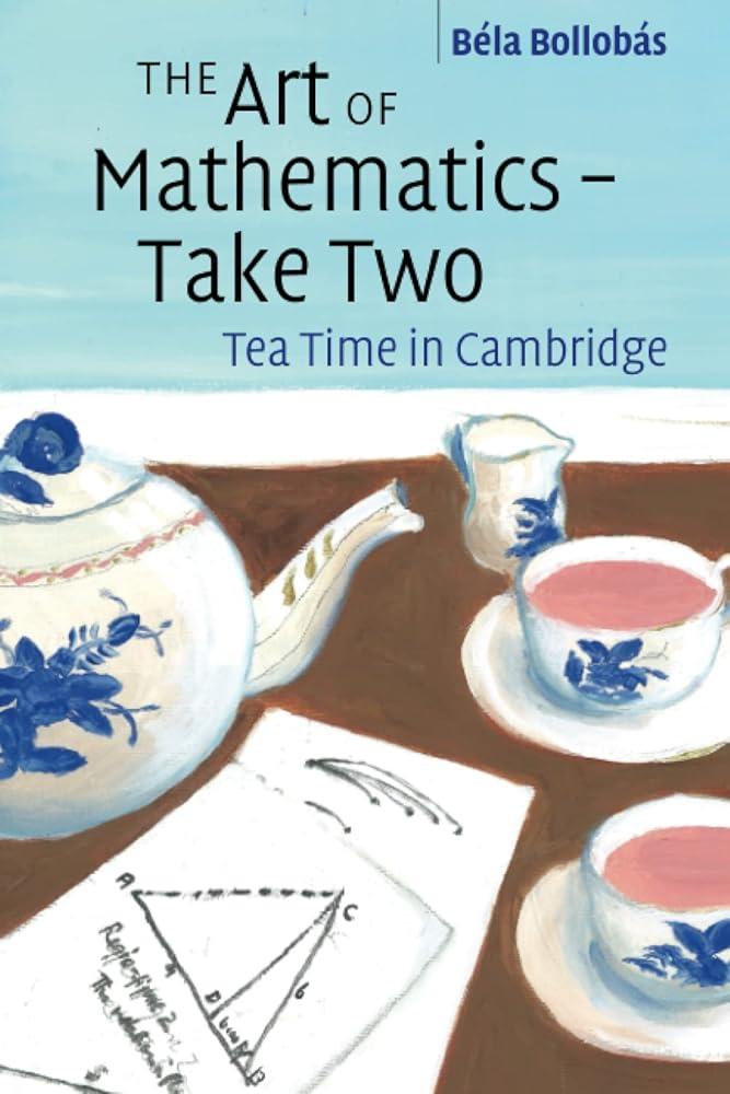 The Art of Mathematics – Take Two : Tea Time in Cambridge