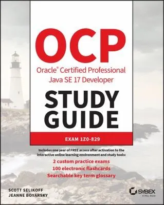 OCP Oracle Certified Professional Java SE 17 Developer Study Guide