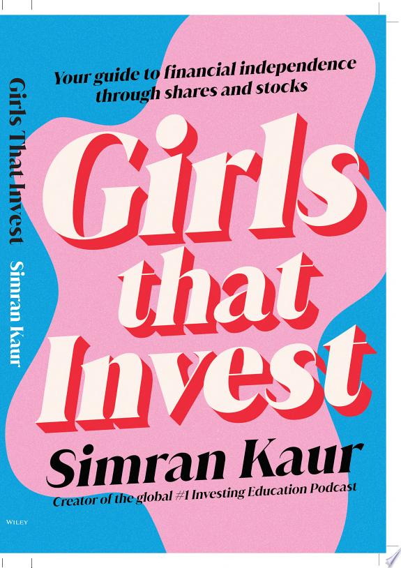 Girls That Invest : Your Guide to Financial Independence through Shares and Stocks